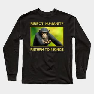 Reject Humanity Return To Monke Long Sleeve T-Shirt